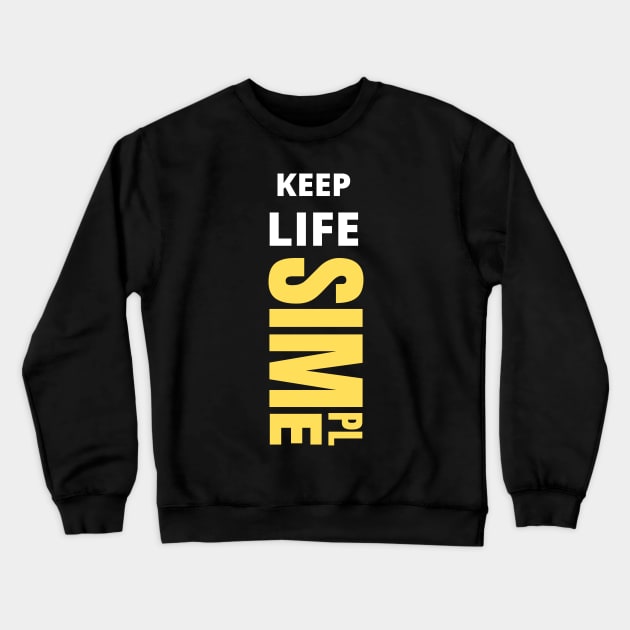 Keep life simple Crewneck Sweatshirt by baha2010